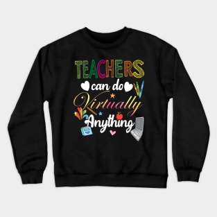 teachers can do virtually anything..teachers gift idea Crewneck Sweatshirt